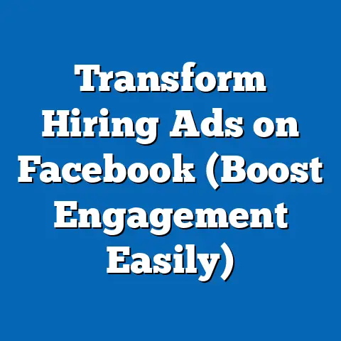 Transform Hiring Ads on Facebook  (Boost Engagement Easily)