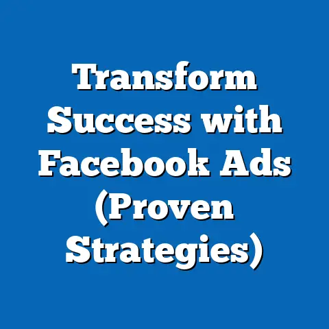 Transform Success with Facebook Ads  (Proven Strategies)