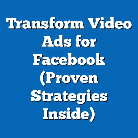 Transform Video Ads for Facebook  (Proven Strategies Inside)