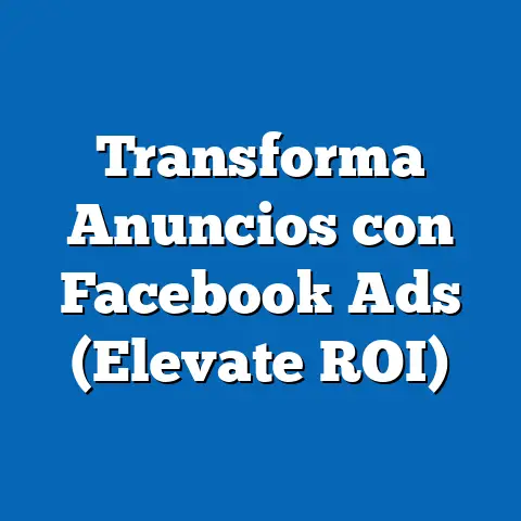 Transforma Anuncios con Facebook Ads  (Elevate ROI)