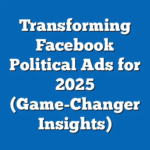 Transforming Facebook Political Ads for 2025  (Game-Changer Insights)