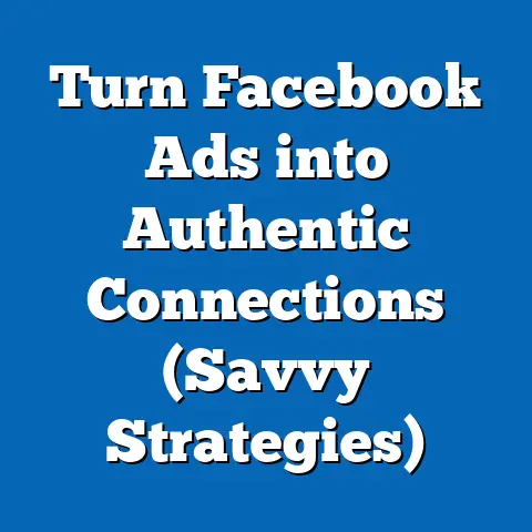 Turn Facebook Ads into Authentic Connections  (Savvy Strategies)