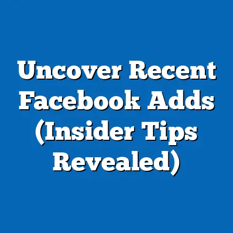 Uncover Recent Facebook Adds  (Insider Tips Revealed)