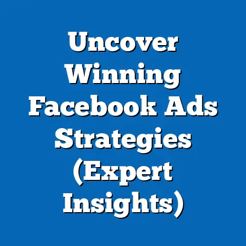Uncover Winning Facebook Ads Strategies  (Expert Insights)
