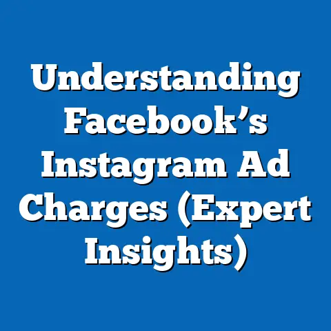 Understanding Facebook’s Instagram Ad Charges  (Expert Insights)
