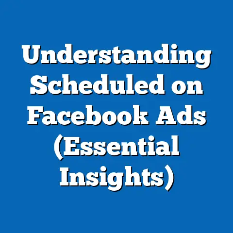 Understanding Scheduled on Facebook Ads  (Essential Insights)