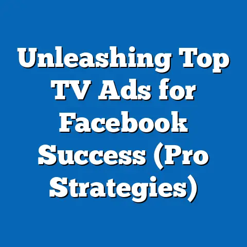 Unleashing Top TV Ads for Facebook Success  (Pro Strategies)
