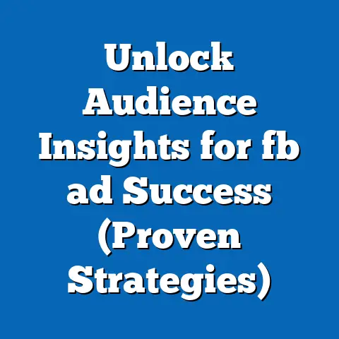Unlock Audience Insights for fb ad Success (Proven Strategies)