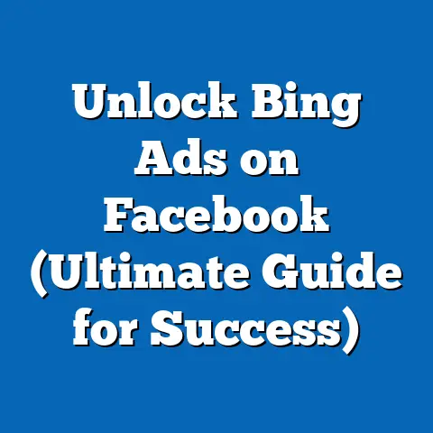 Unlock Bing Ads on Facebook  (Ultimate Guide for Success)