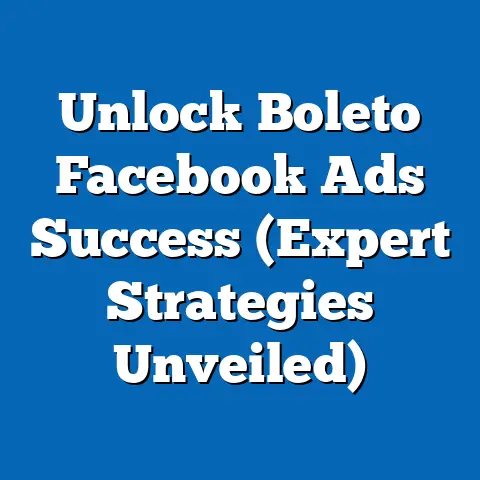 Unlock Boleto Facebook Ads Success  (Expert Strategies Unveiled)