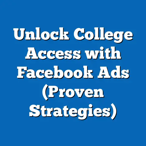 Unlock College Access with Facebook Ads  (Proven Strategies)