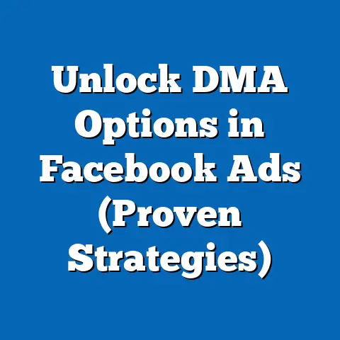 Unlock DMA Options in Facebook Ads  (Proven Strategies)