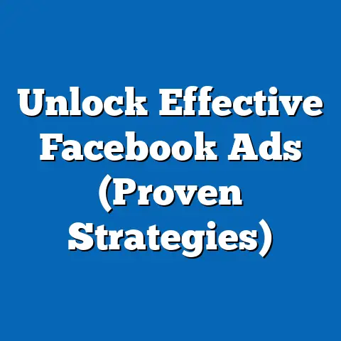 Unlock Effective Facebook Ads  (Proven Strategies)