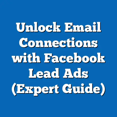 Unlock Email Connections with Facebook Lead Ads  (Expert Guide)