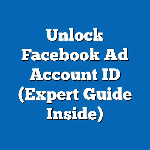 Unlock Facebook Ad Account ID  (Expert Guide Inside)