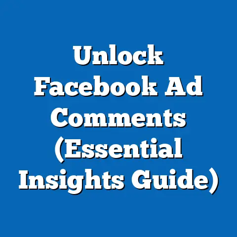 Unlock Facebook Ad Comments  (Essential Insights Guide)