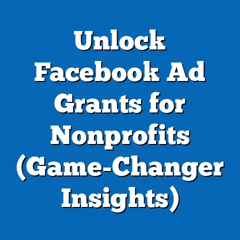 Unlock Facebook Ad Grants for Nonprofits  (Game-Changer Insights)