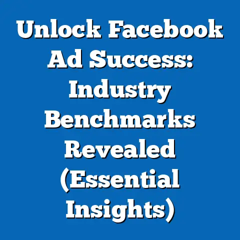 Unlock Facebook Ad Success: Industry Benchmarks Revealed  (Essential Insights)