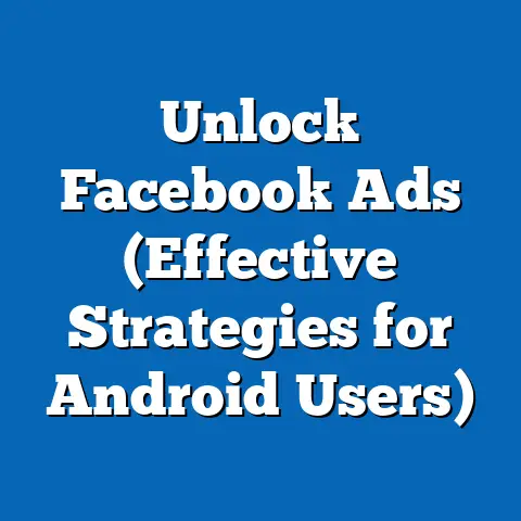 Unlock Facebook Ads  (Effective Strategies for Android Users)