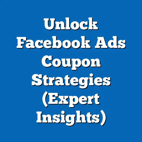 Unlock Facebook Ads Coupon Strategies  (Expert Insights)