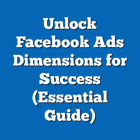 Unlock Facebook Ads Dimensions for Success  (Essential Guide)