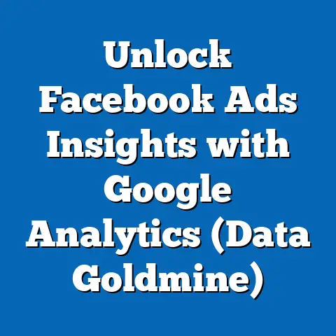 Unlock Facebook Ads Insights with Google Analytics  (Data Goldmine)