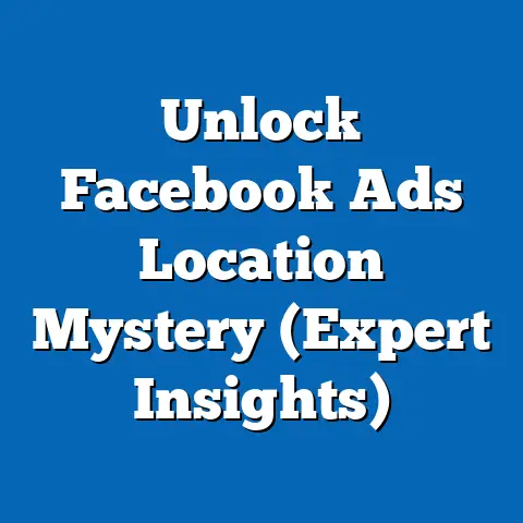 Unlock Facebook Ads Location Mystery  (Expert Insights)