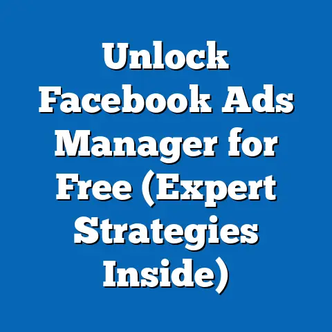 Unlock Facebook Ads Manager for Free  (Expert Strategies Inside)