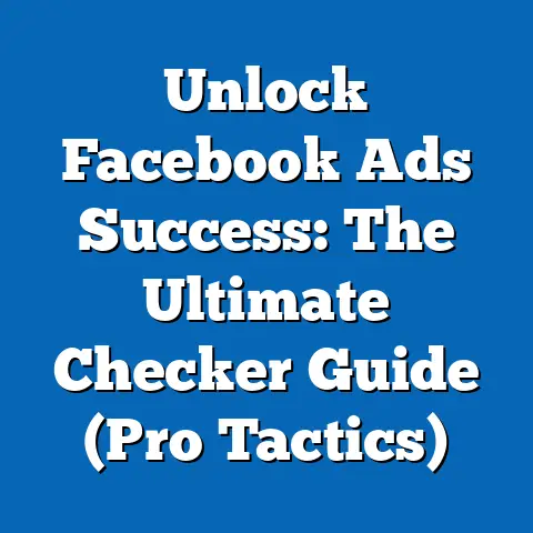 Unlock Facebook Ads Success: The Ultimate Checker Guide  (Pro Tactics)