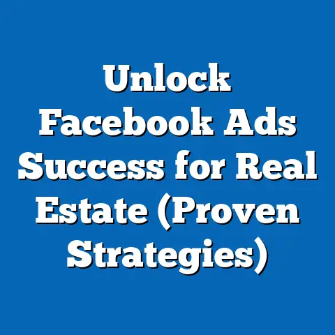 Unlock Facebook Ads Success for Real Estate  (Proven Strategies)