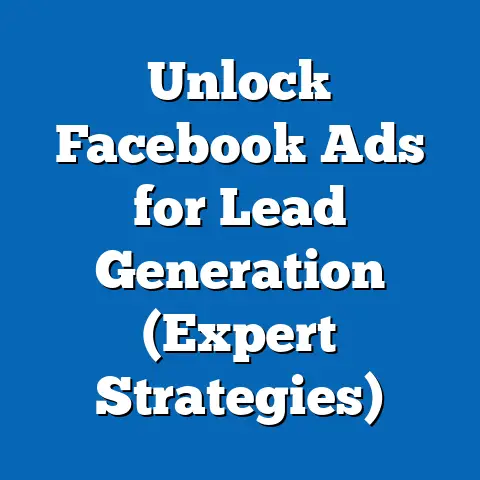 Unlock Facebook Ads for Lead Generation  (Expert Strategies)