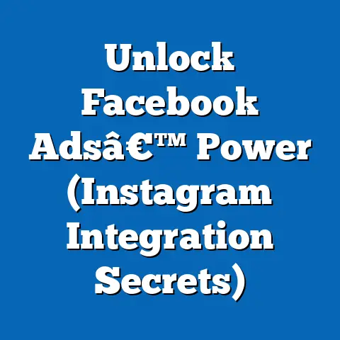 Unlock Facebook Adsâ€™ Power  (Instagram Integration Secrets)