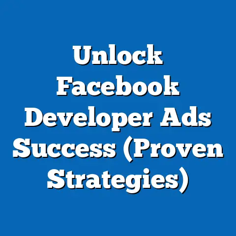 Unlock Facebook Developer Ads Success  (Proven Strategies)