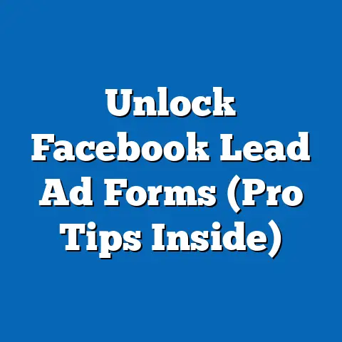 Unlock Facebook Lead Ad Forms  (Pro Tips Inside)
