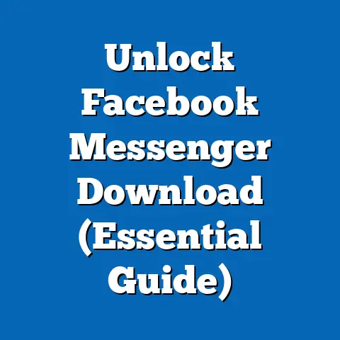 Unlock Facebook Messenger Download  (Essential Guide)