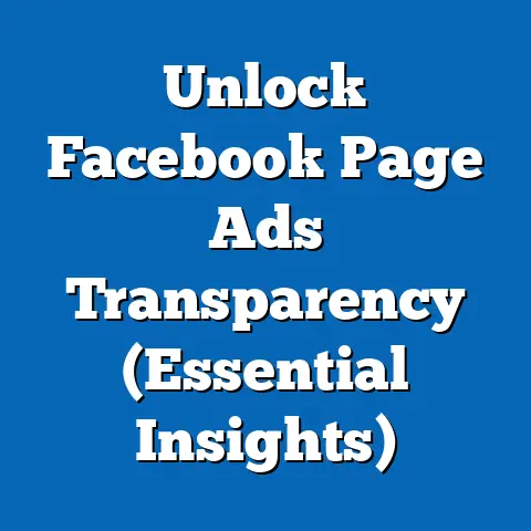 Unlock Facebook Page Ads Transparency  (Essential Insights)