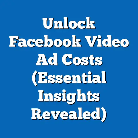 Unlock Facebook Video Ad Costs  (Essential Insights Revealed)