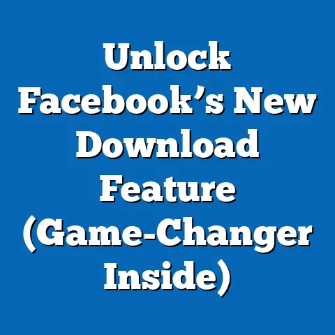 Unlock Facebook’s New Download Feature  (Game-Changer Inside)