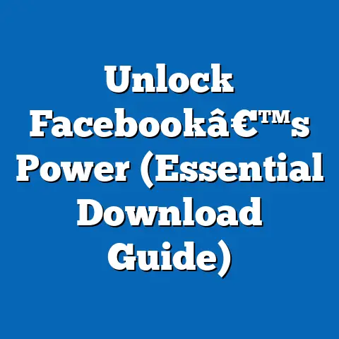 Unlock Facebookâ€™s Power  (Essential Download Guide)