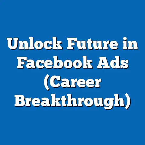 Unlock Future in Facebook Ads  (Career Breakthrough)