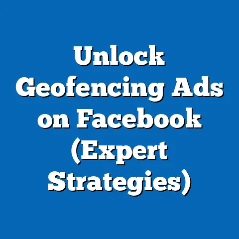 Unlock Geofencing Ads on Facebook  (Expert Strategies)