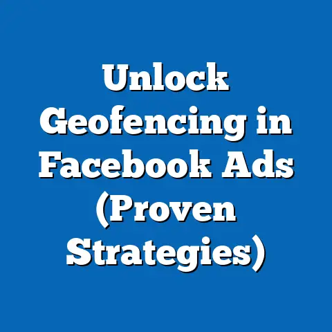 Unlock Geofencing in Facebook Ads  (Proven Strategies)
