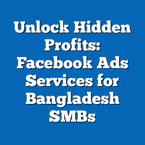 Unlock Hidden Profits: Facebook Ads Services for Bangladesh SMBs