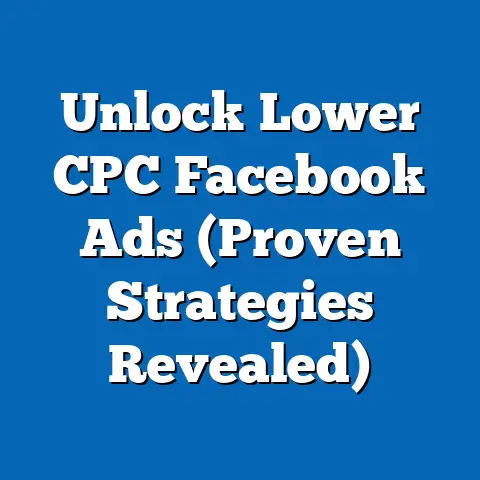 Unlock Lower CPC Facebook Ads  (Proven Strategies Revealed)