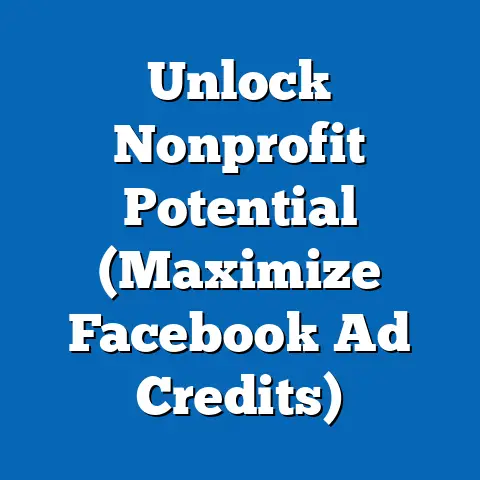 Unlock Nonprofit Potential  (Maximize Facebook Ad Credits)