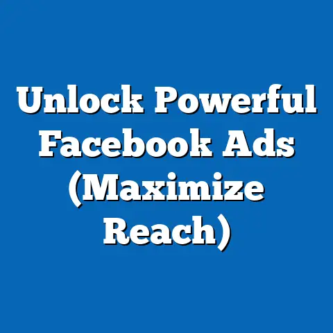 Unlock Powerful Facebook Ads  (Maximize Reach)