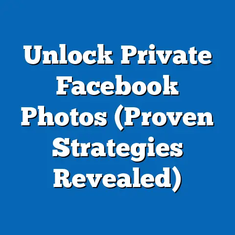 Unlock Private Facebook Photos  (Proven Strategies Revealed)