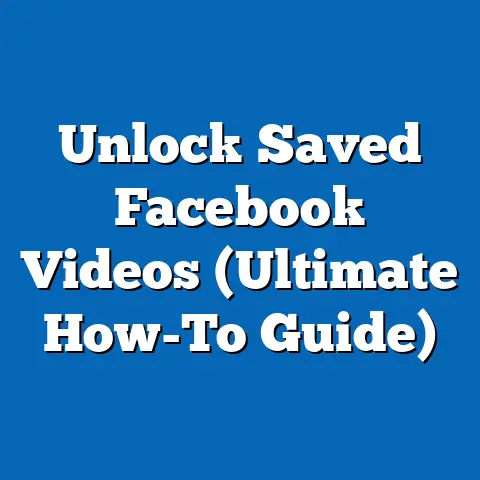 Unlock Saved Facebook Videos  (Ultimate How-To Guide)