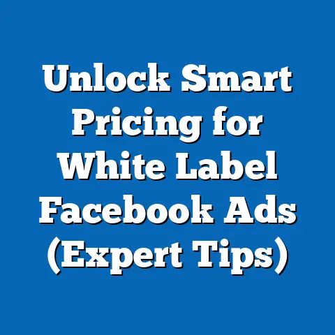Unlock Smart Pricing for White Label Facebook Ads  (Expert Tips)