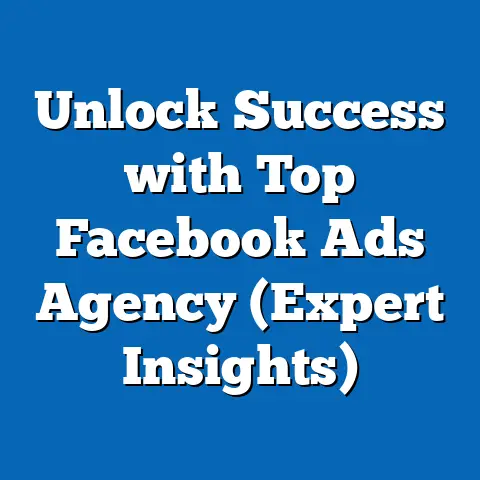 Unlock Success with Top Facebook Ads Agency  (Expert Insights)